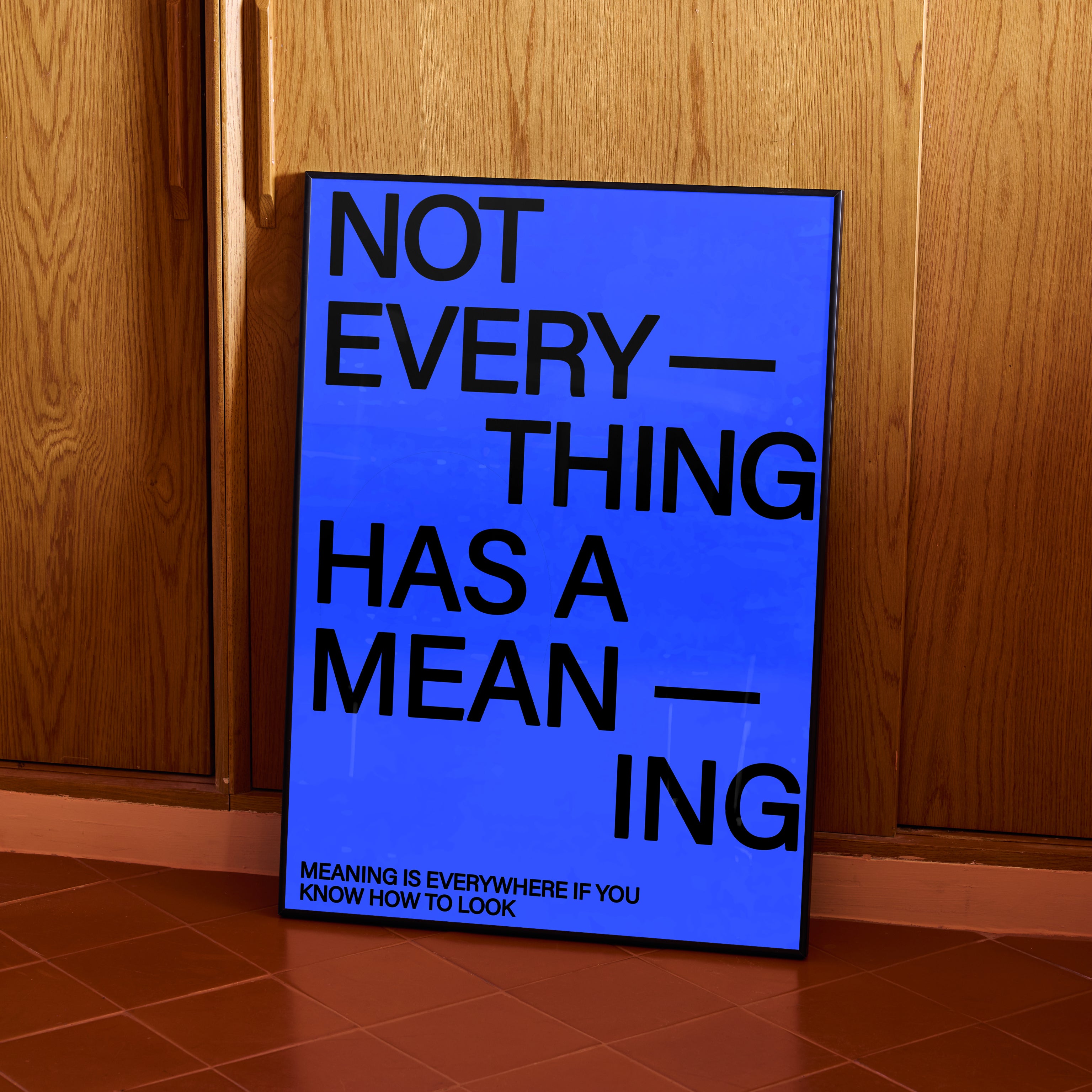 Not Everything Has A Meaning.
